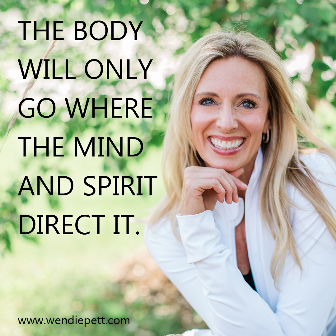Building Healthy Habits: Health coach Wendie Pett next to text, "The body will only go where the mind and spirit direct it."