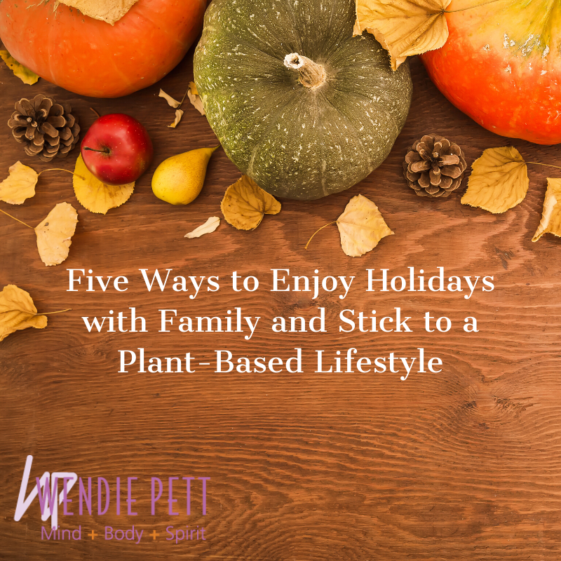 Holiday Meals: 5 Ways to Stick to a Plant-Based Lifestyle