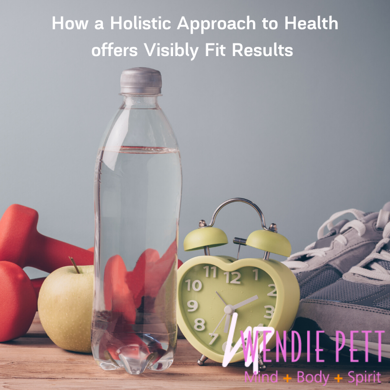 How a Holistic Approach to Health Offers Visibly Fit Results