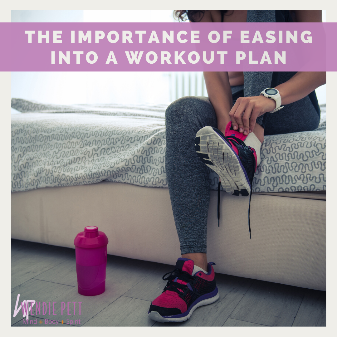The Importance of Easing Into a Workout Routine | workout plan