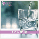 Close up of a glass of water with a question overlaid asking, " Do You Detox?"