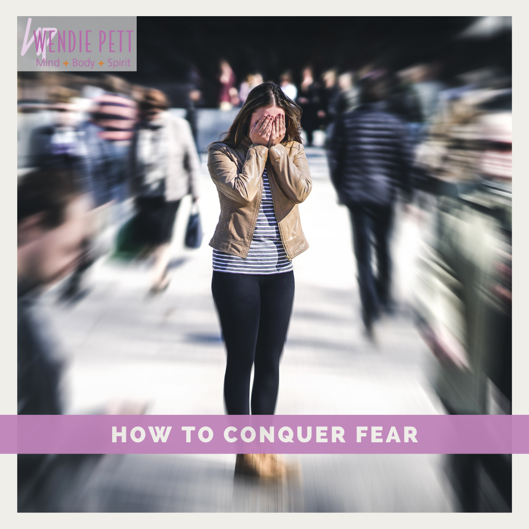How to Conquer Fear