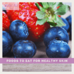 Foods to Eat for Healthy Skin