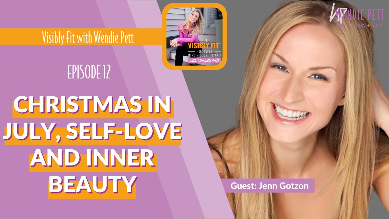 Christmas in July, Self-Love and Inner Beauty with Jenn Gotzon