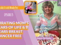 Breaking Down High Risk Factors to Breast Cancer and Celebrating 75 Years of Life and 8 Years Cancer Free With Wendie's Sweet Mom, Pat Darby