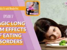 Tragic Long Term Effects Of Eating Disorders, How To Heal and What Types of Exercise Are Most Impactful For Anyone