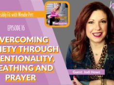 Overcoming Anxiety Through Intentionality, Breathing and Prayer with Jodi Howe