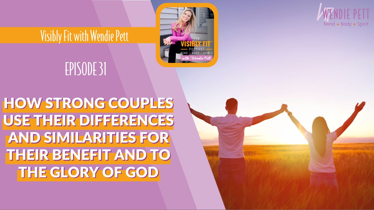 How Strong Couples Use Their Differences and Similarities for Their Benefit and to the Glory of God