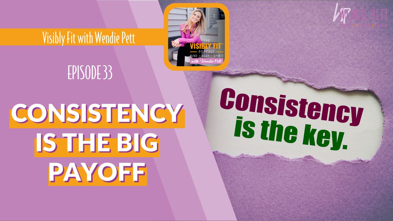 Consistency Is the Big Payoff