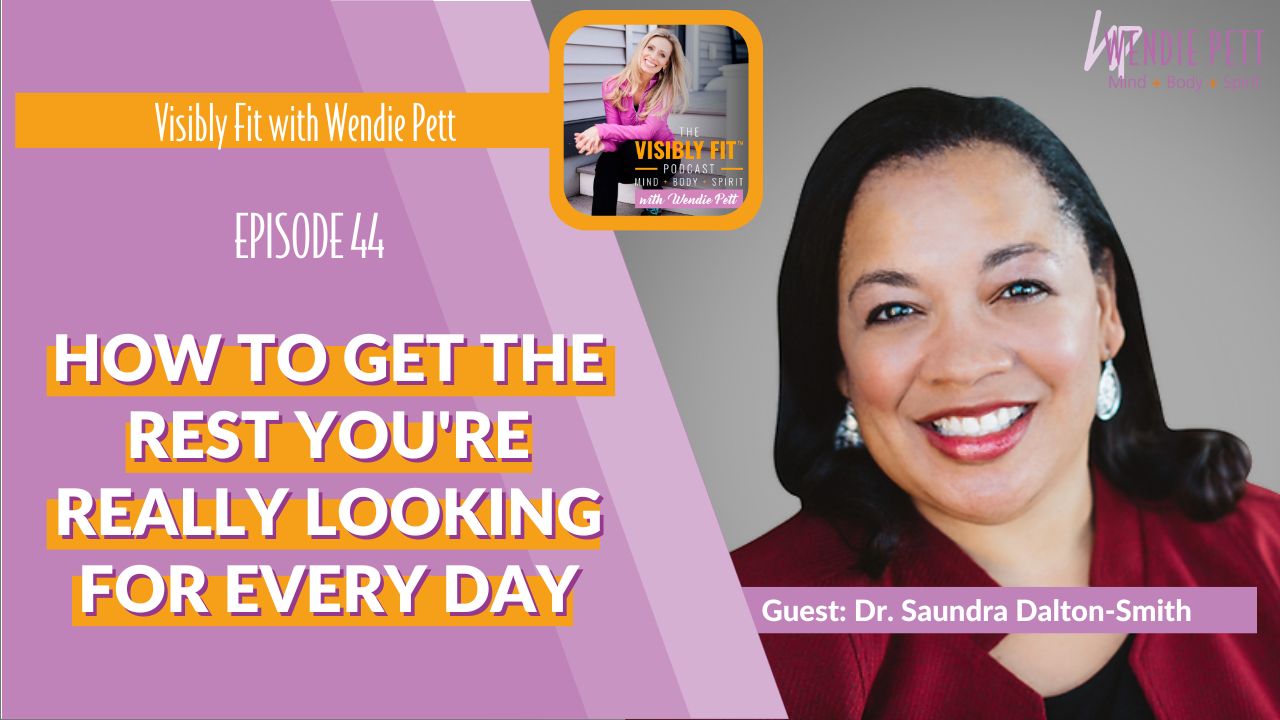 rest: Photo of Wendie Pett and Dr. Saundra Dalton-Smith with the Visibly Fit™ Podcast logo