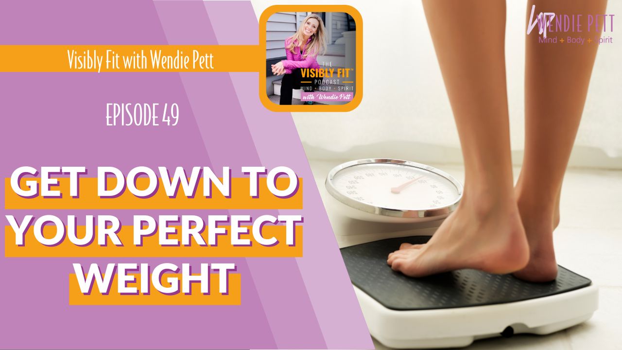 Get Down to YOUR Perfect Weight