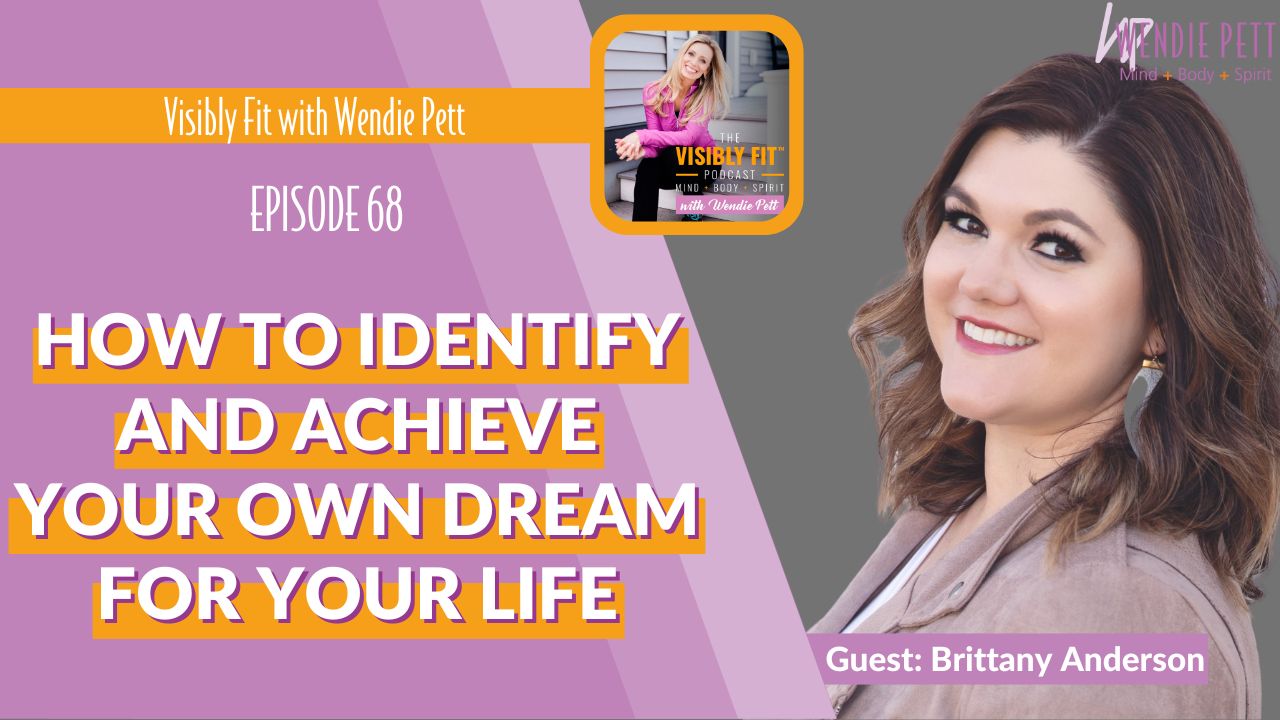 How to Identify and Achieve Your Own Dream for Your Life with “Dream Architect” Brittany Anderson