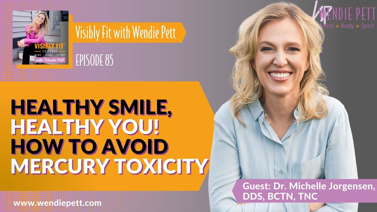 Healthy Smile, Healthy YOU! How to Avoid Mercury Toxicity with Holistic Dentist Dr. Michelle Jorgensen