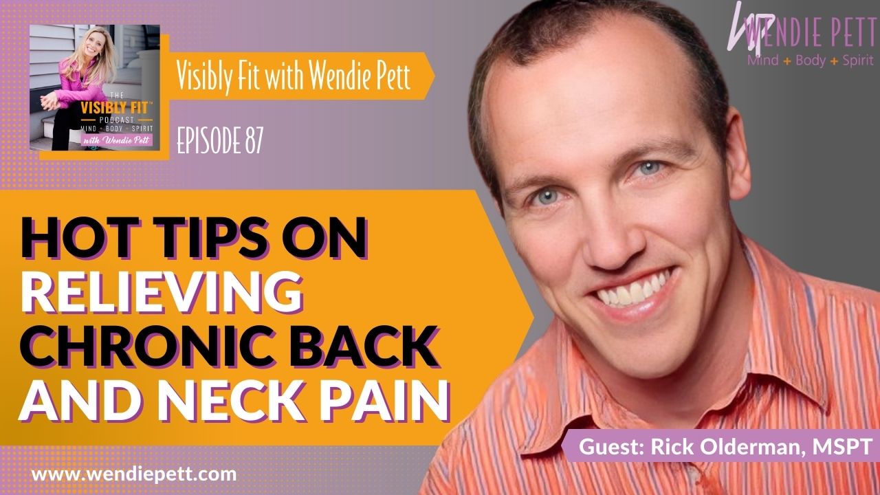 Hot Tips on Relieving Chronic Back and Neck Pain with Rick Olderman, MSPT