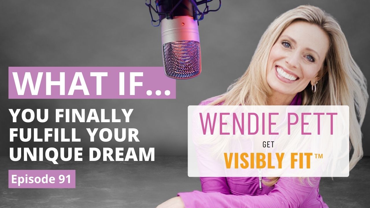 What If…You Were to Finally Fulfill That Dream Only You Can Have?