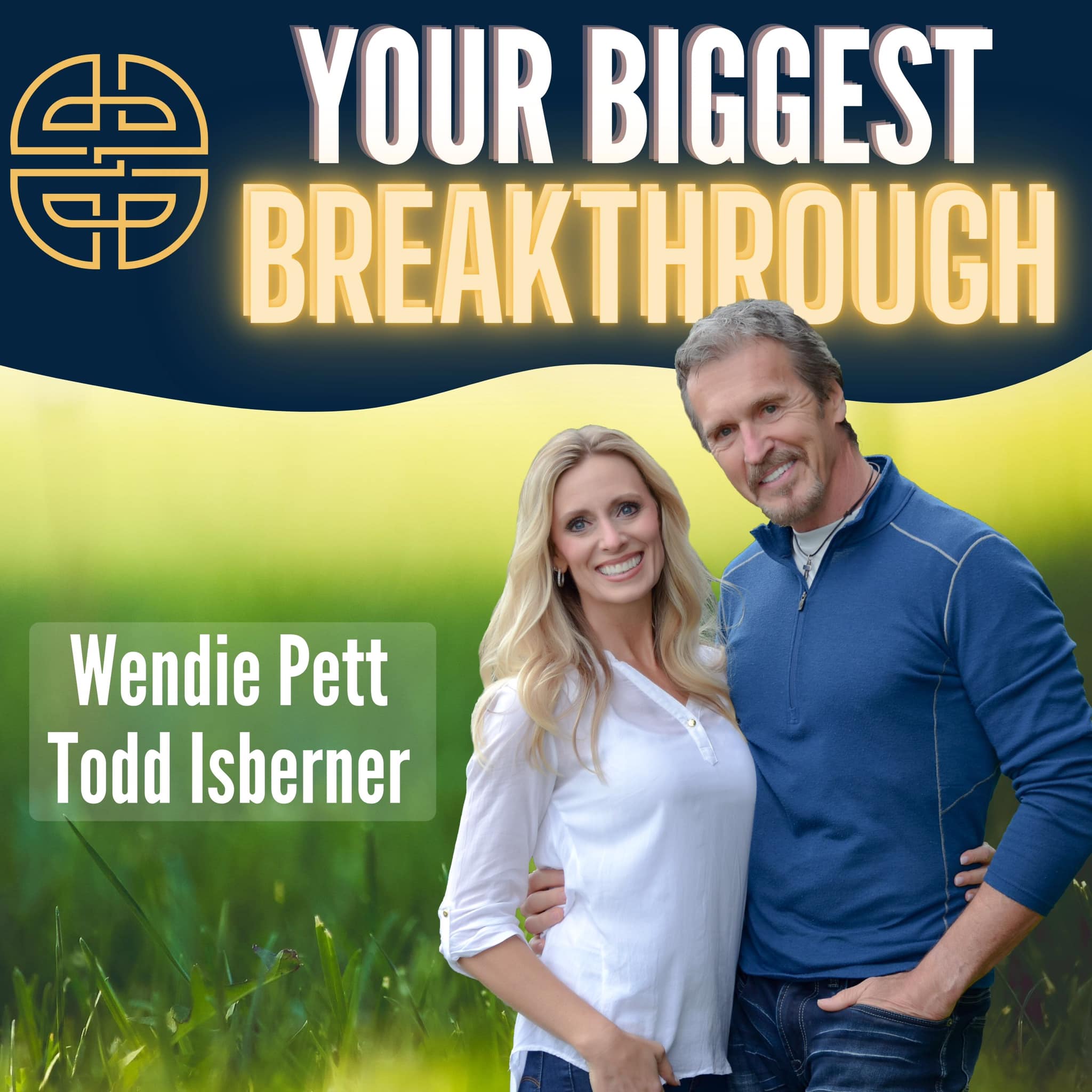 Your Biggest Breakthrough with Wendie Pett & Todd Isberner