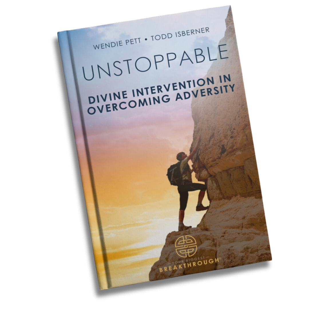 UNSTOPPABLE - Divine Intervention In Overcoming Adversity by Wendie Pett and Todd Isberner - Your Biggest Breakthrough Book