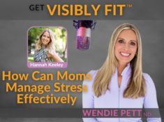 How Can Moms Manage Stress Effectively with Hannah Keeley
