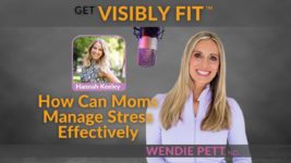 How Can Moms Manage Stress Effectively with Hannah Keeley