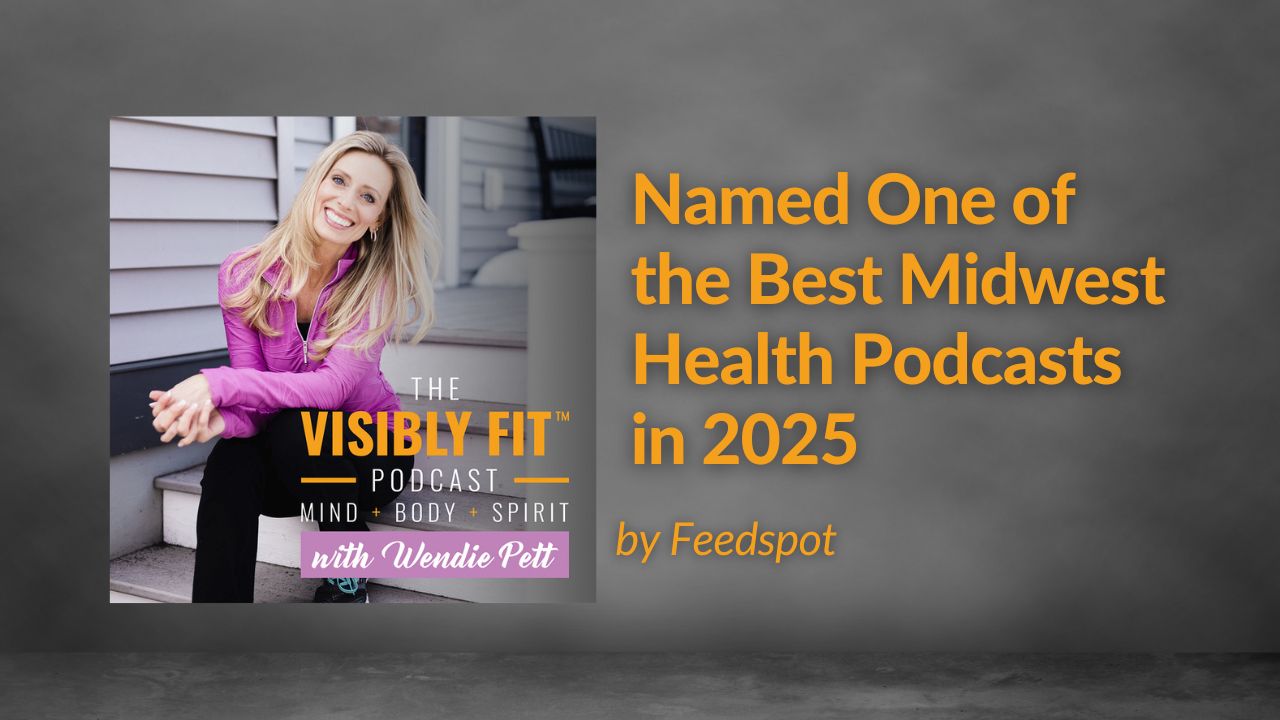 Named One of the Best Midwest Health Podcasts in 2025 by Feedspot title in text with photo of Wendie and Get Visibly Fit™ logo