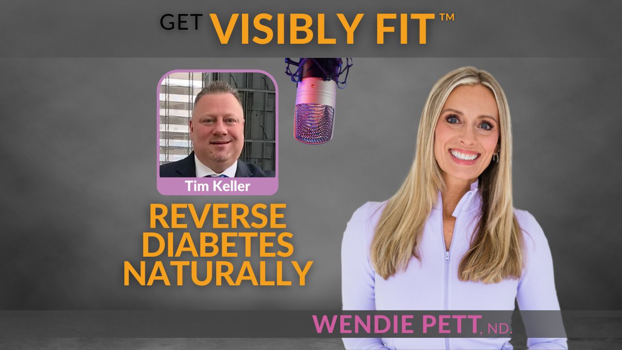 Title "Reverse Diabetes Naturally" with Tim Keller title in text with photo of Wendie and Get Visibly Fit™ logo