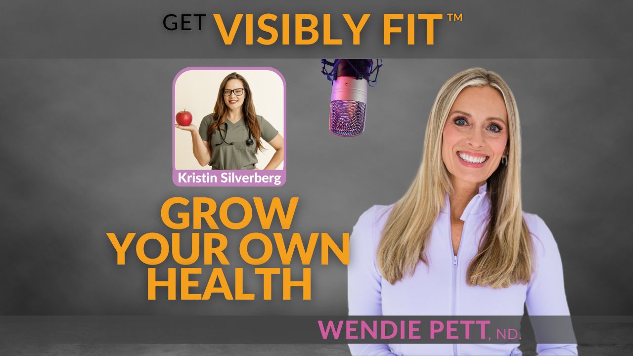 How Gardening Improves Your Health with Kristin Silverberg with photo of Wendie and Get Visibly Fit™ logo